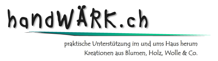 handWÄRK.ch
   praktische Unterstützung 
    und Kreationen aus ....